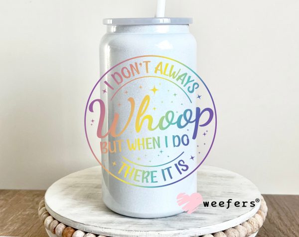 I Don t Always Whoop But When I Do There It Is UV DTF Decal on Sale - Image 2