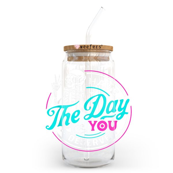 Have the day you deserve 20oz Libbey Glass Can, 34oz Hip Sip, 40oz Tumbler UV DTF or Sublimation Decal Transfer Online Hot Sale