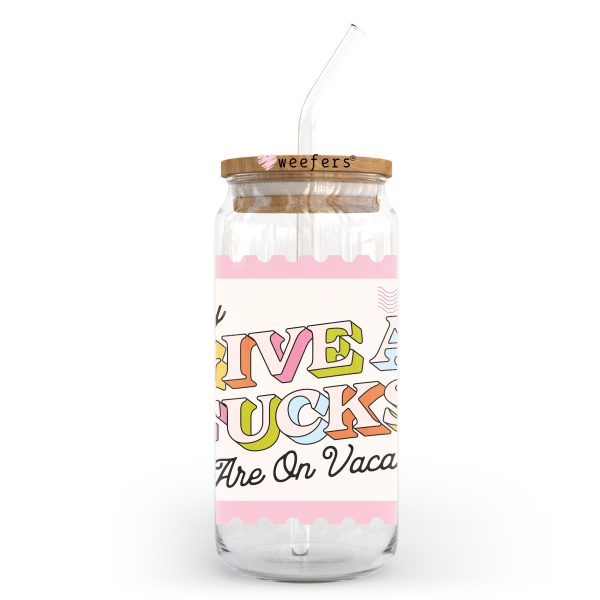 My Give A F**ks Are On Vacation 20oz Libbey Glass Can, 34oz Hip Sip, 40oz Tumbler, 24oz Cold Cup UV DTF or Sublimation Decal Transfer For Sale - Image 2
