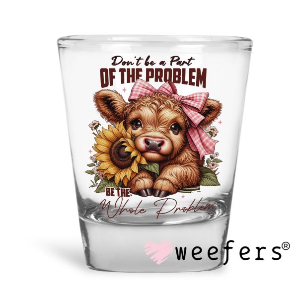 Don t Be Part of the Problem Be The Whole Problem Cow UV DTF Decal Hot on Sale - Image 3