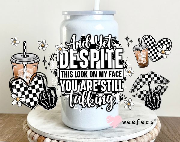 And yet Despite this look on my face You are Still Talking UV DTF Cup Wrap Cheap - Image 2