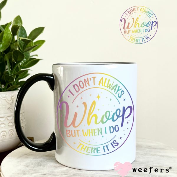 I Don t Always Whoop But When I Do There It Is UV DTF Decal on Sale - Image 4