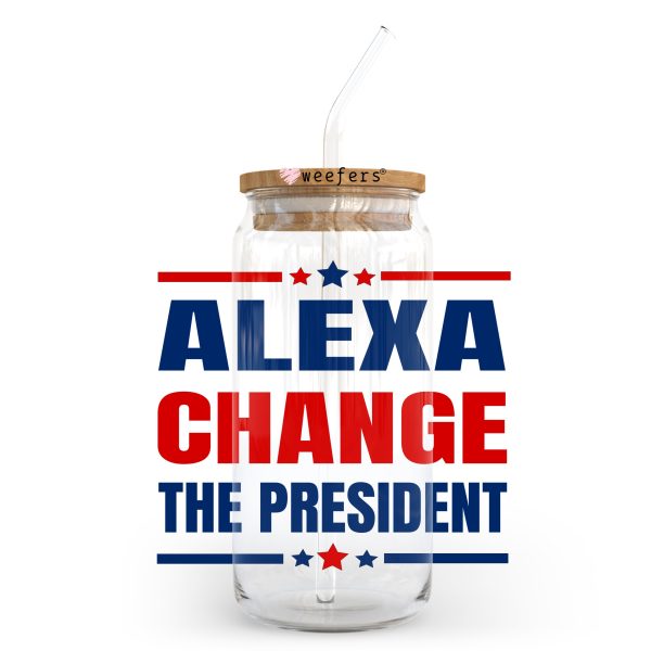 Alexa change the President 20oz Libbey Glass Can, 34oz Hip Sip, 40oz Tumbler UV DTF or Sublimation Decal Transfer Sale