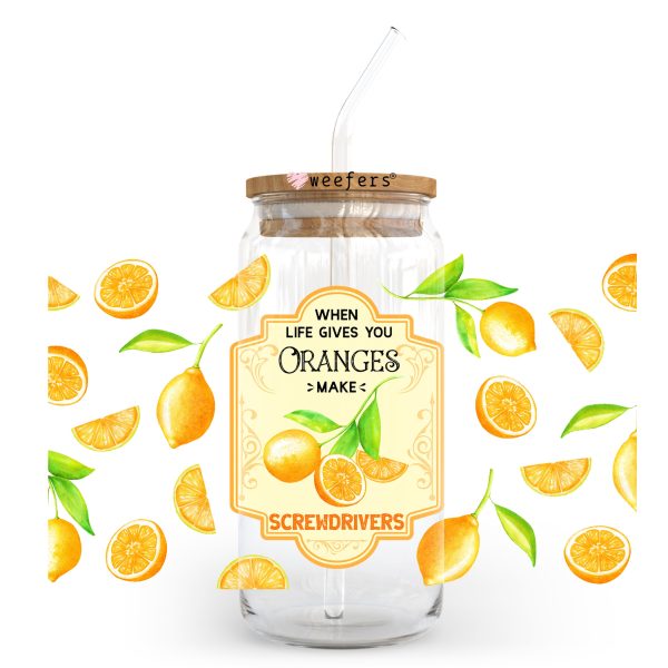 When Life Gives you Oranges Make Screwdrivers 20oz Libbey Glass Can, 34oz Hip Sip, 40oz Tumbler UV DTF or Sublimation Decal Transfer Hot on Sale