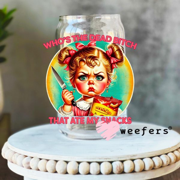 Who s the Dead Bitch That Ate My Snacks UV DTF Decal Fashion