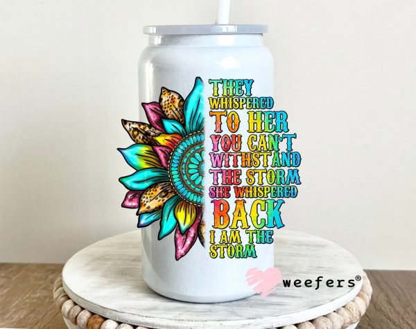 They Whispered to Her you can t withstand the storm UV DTF Decal Cheap - Image 2