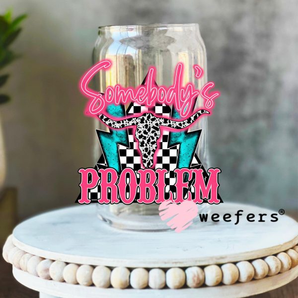 Somebody s Problem UV DTF Decal Sale