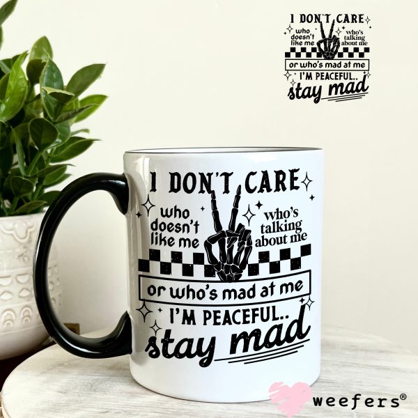 I Don t Care Who Doesn t Like Me Stay Mad UV DTF Decal For Cheap - Image 4