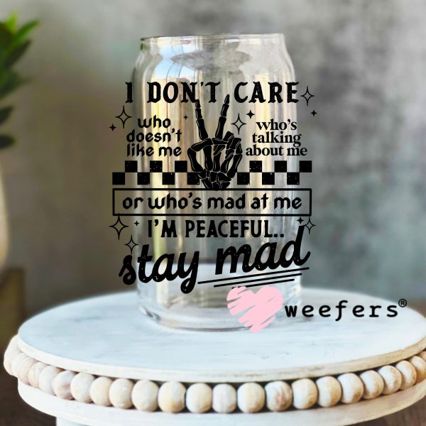 I Don t Care Who Doesn t Like Me Stay Mad UV DTF Decal For Cheap