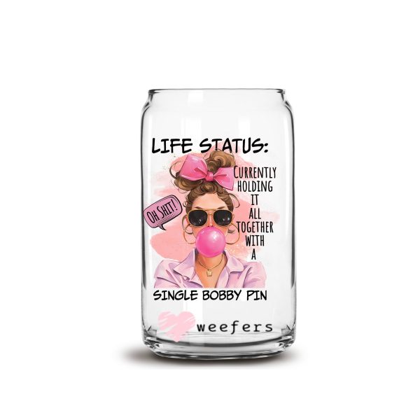 Life Status Currently Holding it together with a single bobby pin  16oz Libbey Glass Can UV DTF or Sublimation Decal Transfer Online Sale