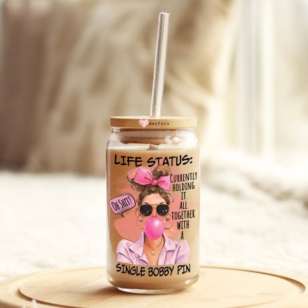Life Status Currently Holding it together with a single bobby pin  16oz Libbey Glass Can UV DTF or Sublimation Decal Transfer Online Sale - Image 3